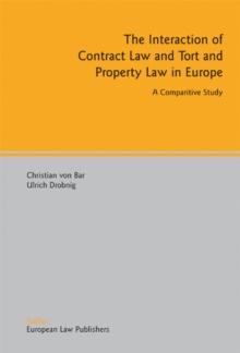 The Interaction of Contract Law and Tort and Property Law in Europe : A Comparative Study