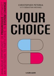 Your Choice : Analogue opportunist or progressive optimist? An invitation to participate in system change