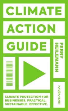 Climate Action Guide : Climate protection for businesses. Practical. Sustainable. Effective.