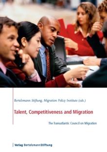 Talent, Competitiveness and Migration : The Transatlantic Council on Migration