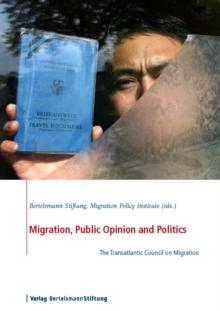 Migration, Public Opinion and Politics : The Transatlantic Council on Migration