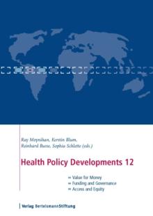 Health Policy Developments 12 : Focus on Value for Money, Funding and Governance, Access and Equity