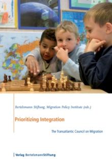 Prioritizing Integration : The Transatlantic Council on Migration