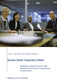 Success Factor: Corporate Culture : Developing a Corporate Culture for High Performance and Long-term Competitiveness, Six Best Practices