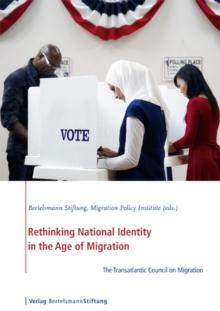 Rethinking National Identity in the Age of Migration : The Transatlantic Council on Migration