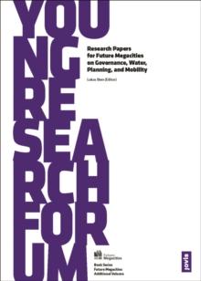 Young Research Forum : Research Papers for Future Megacities on Governance, Water, Planning, and Mobility