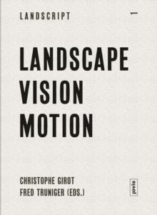 Landscape Vision Motion : Visual Thinking in Landscape Culture