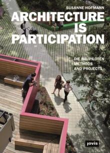 Architecture Is Participation : Die Baupiloten-Methods and Projects