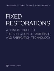 Fixed Restorations : A Clinical Guide to the Selection of Materials and Fabrication Technology