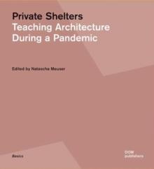 Private Shelters : Teaching Architecture During a Pandemic