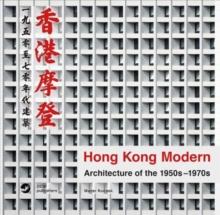 Hong Kong Modern : Architecture of the 1950s-1970s