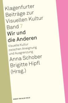 Wir und die Anderen : Visuelle Kultur zwischen Aneignung und Ausgrenzung