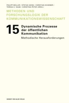 Dynamische Prozesse der offentlichen Kommunikation : Methodische Herausforderungen