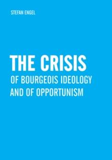 The Crisis of Bourgeois Ideology and of Opportunism