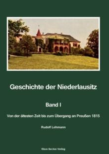 Geschichte der Niederlausitz. Erster Band : Von der altesten Zeit bis zum UEbergang an Preussen 1815. Veroeffentlichung der Berliner Historischen Kommission, Band 5, Berlin 1963