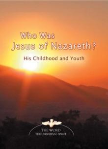 Who Was Jesus of Nazareth? : His Childhood and Youth