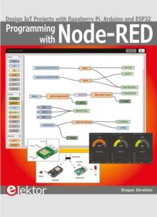 Programming with Node-RED : Design IoT Projects with Raspberry Pi, Arduino and ESP32