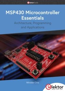 MSP430 Microcontroller Essentials : Architecture, Programming and Applications