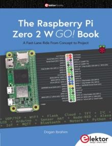 The Raspberry Pi Zero 2 W GO! Book : A Fast-Lane Ride From Concept to Project