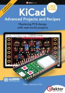 KiCad Like A Pro - Advanced Projects and Recipes : Mastering PCB design with real-world projects