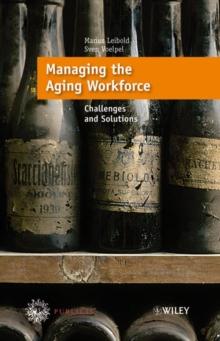 Managing the Aging Workforce : Challenges and Solutions