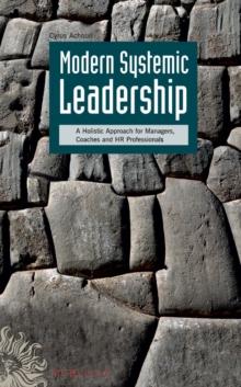 Modern Systemic Leadership : A Holistic Approach for Managers, Coaches, and HR Professionals