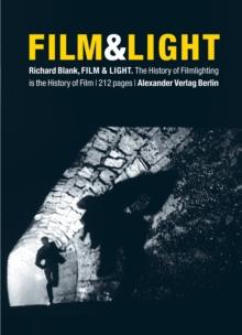 Film & Light : The History of Filmlighting is the History of Film