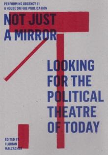 Not just a mirror. Looking for the political theatre today : Performing Urgency 1