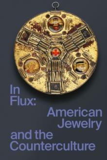 In Flux : American Jewelry and the Counterculture