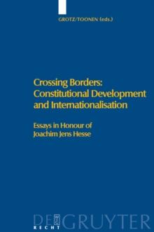 Crossing Borders: Constitutional Development and Internationalisation : Essays in Honour of Joachim Jens Hesse