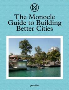 The Monocle Guide to Building Better Cities