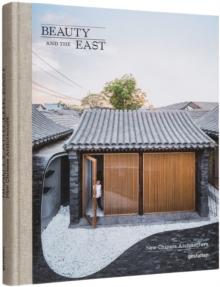 Beauty and the East : New Chinese Architecture