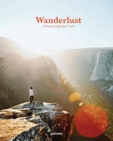 Wanderlust : Hiking on Legendary Trails