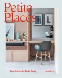 Petite Places : Clever Interiors for Humble Homes