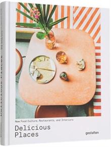 Delicious Places : New Food Culture, Restaurants and Interiors