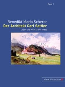 Der Architekt Carl Sattler : Leben Und Werk (1877-1966)