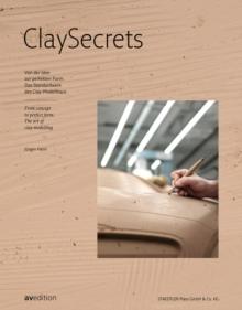 Clay Secrets : From concept to perfect form: The art of clay modelling