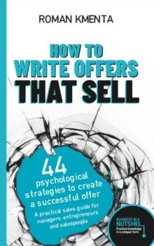 How to write offers that sell : 44 psychological strategies to create a successful offer