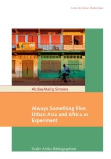 Always Something Else : Urban Asia and Africa as Experiment