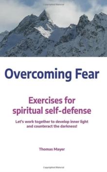 Overcoming Fear : Exercises for spiritual self-defense