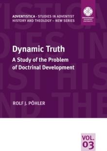 Dynamic Truth : A Study of the Problem of Doctrinal Development