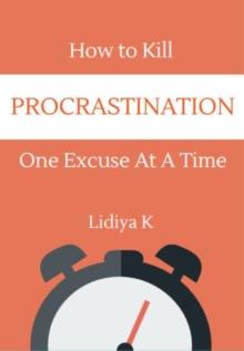 How to Kill Procrastination : One Excuse at a Time