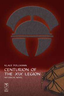 Centurion of the XIX Legion : Historical Novel