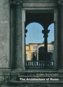 The Architecture Of Rome : An Architectural History in 402 Individual Presentations