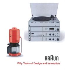 BRAUN--Fifty Years of Design and Innovation : Fifty Years of Design and Innovation