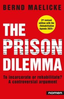 The Prison Dilemma : To incarcerate or rehabilitate? - A controversial argument