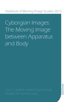 Cyborgian Images : The Moving Image between Apparatus and Body