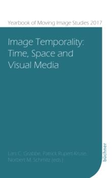 Image Temporality : Time, Space and Visual Media