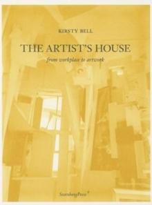 The Artist's House : From Workplace to Artwork