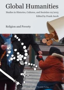 Religion and Poverty : Global Humanities. Studies in Histories, Cultures, and Societies 02/2015